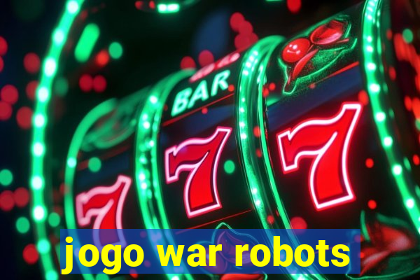 jogo war robots